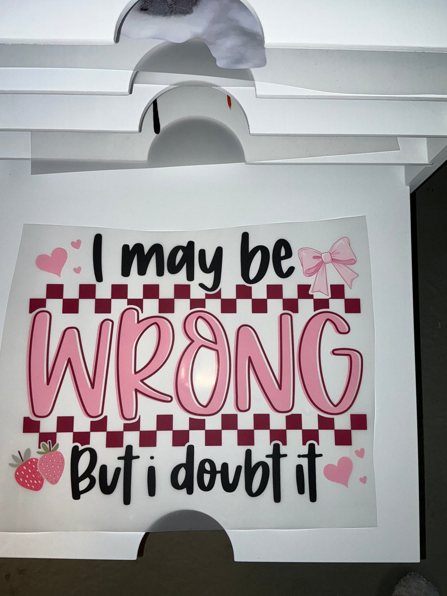I may be wrong DTF Transfer