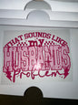 My husbands problem DTF transfers