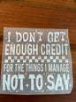 I don’t get enough credit (DTF Transfer)