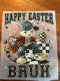 Happy Easter Bruh DTF transfer