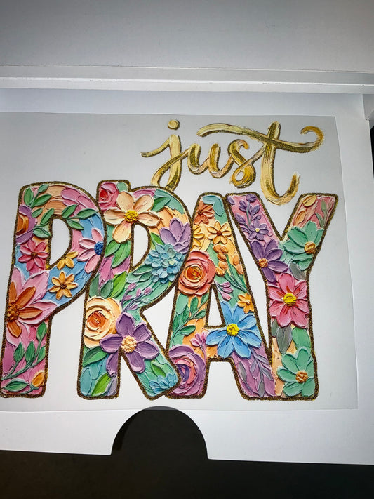 Just pray DTF transfer or T-shirt