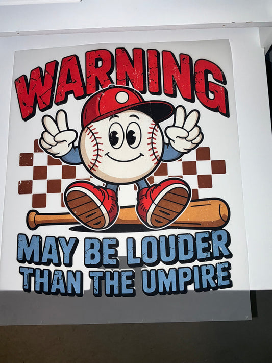 Louder than the umpire DTF transfer or T-shirt