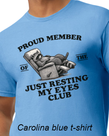 Proud Member of the just resting my eyes club t-shirt
